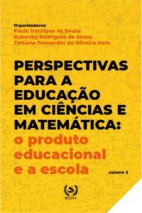 Perspectivas para a educação em Ciências e Matemática(Vol. 2): o produto educacional e a escola