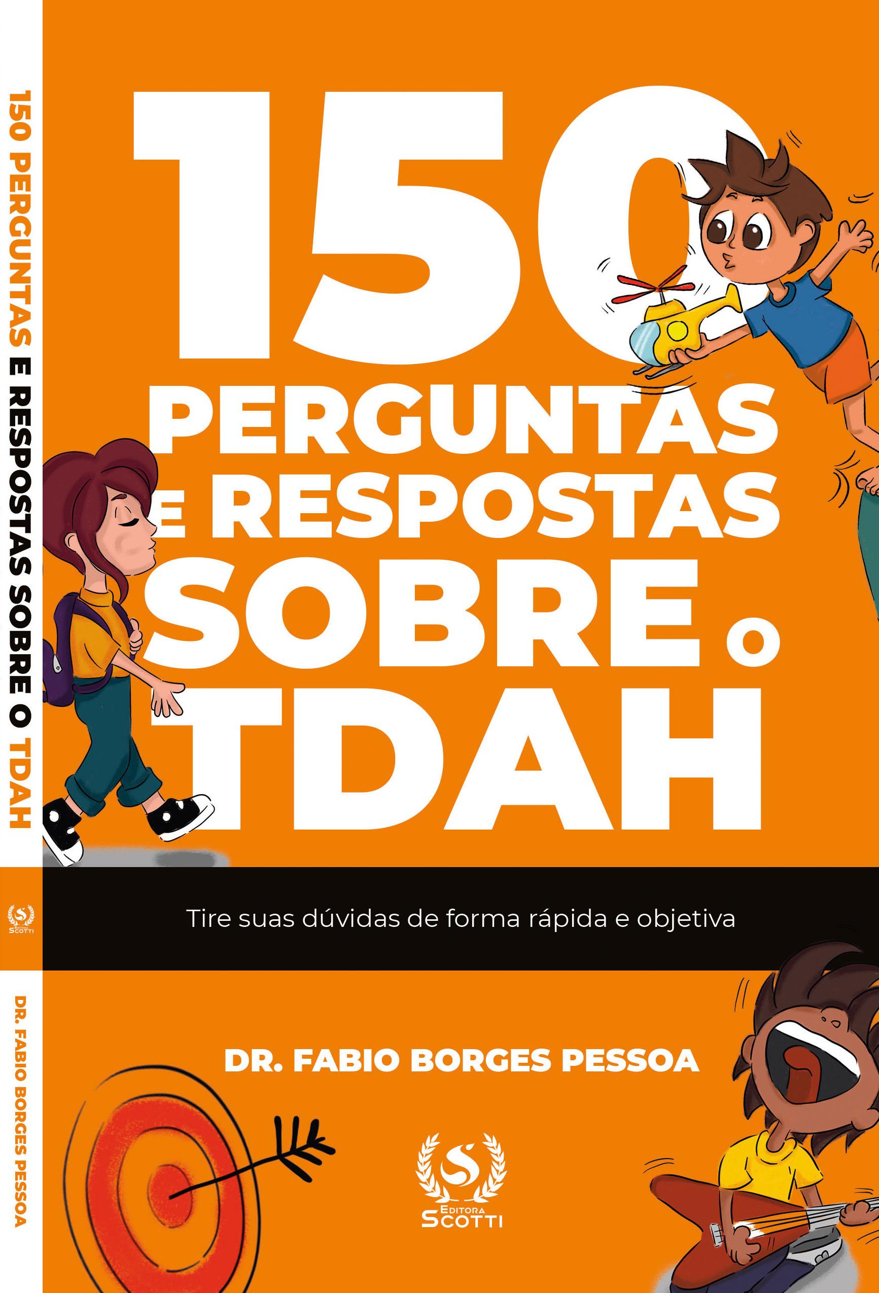 150 perguntas e respostas sobre o TDAH: tire suas dúvidas de forma rápida e objetiva